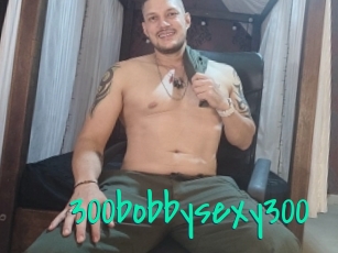 300bobbysexy300 Cool Sexe