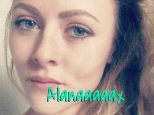 Alanaaaaax