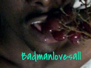 Badmanlovesall