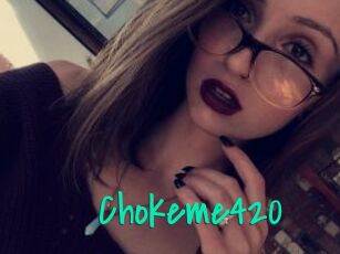 Chokeme420