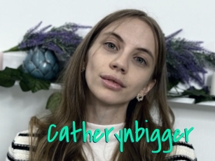 Catherynbigger