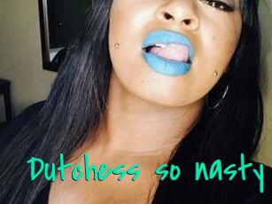 Dutchess_so_nasty_