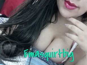 Emasquirtbig