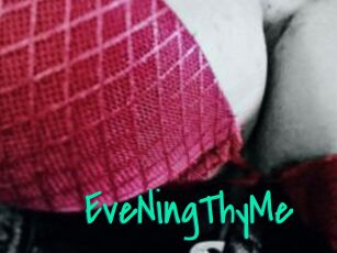 EveNingThyMe