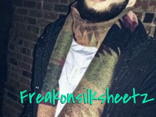Freakonsilksheetz