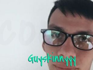 Guyskinnyyy