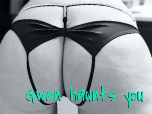Gwen_haunts_you