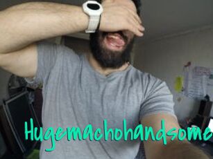 Hugemachohandsome