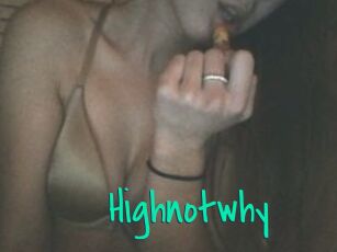 Highnotwhy
