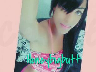 Honeybigbutt