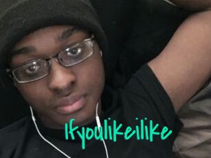 Ifyoulikeilike