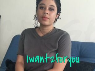 Iwant2foryou