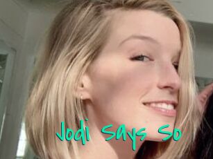 Jodi_Says_So