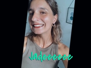Jadeeeeee