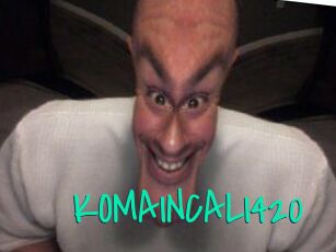 KOMAINCALI420