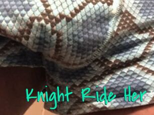 Knight_Ride_Her