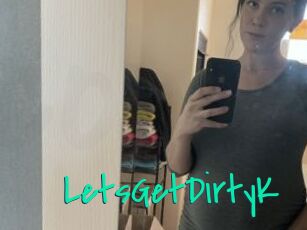 LetsGetDirtyK