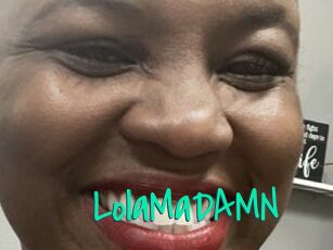 LolaMaDAMN