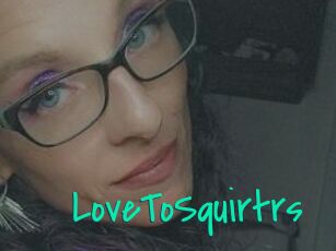 LoveToSquirtrs