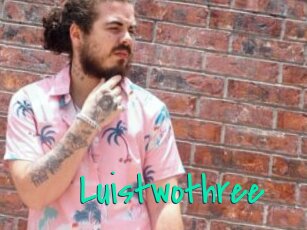 Luistwothree