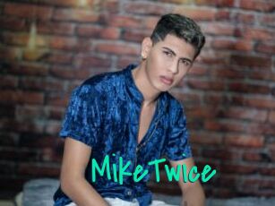 MikeTwice
