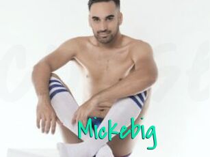 Mickebig