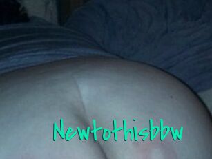 Newtothisbbw