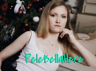PeleBellaHere