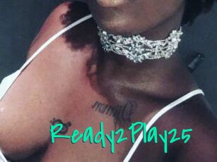 Ready2Play25