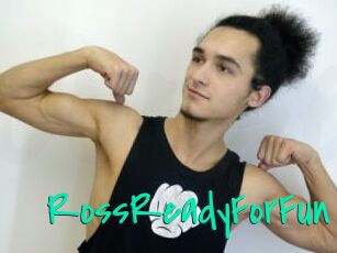 RossReadyForFun