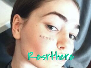 Resrthere