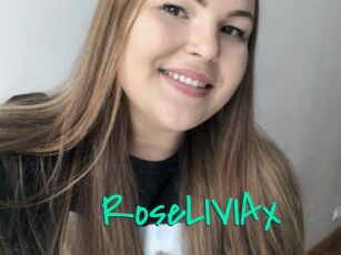 RoseLIVIAx