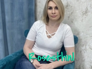Rosesthinl