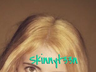 Skinnyt33n