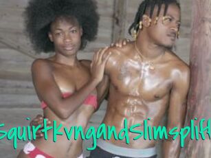 SquirtkvngandSlimspliff