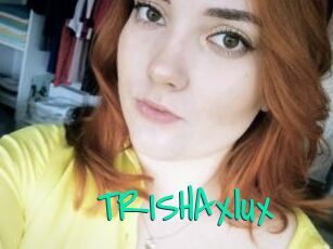 TRISHAxlux