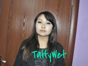 TaffyWet