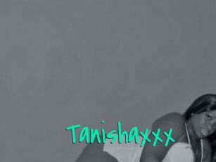 Tanishaxxx