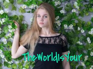 TheWorldIsYour