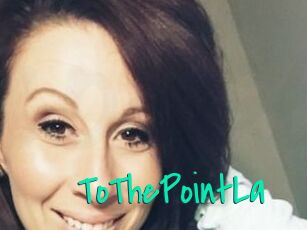 ToThePointLa