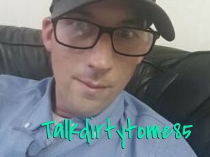 Talkdirtytome85