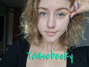 Teasebecky