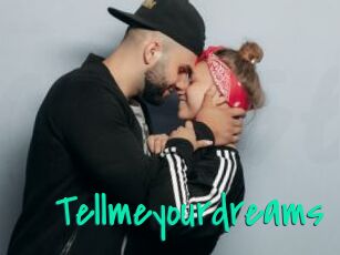 Tellmeyourdreams