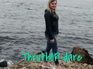 ThruthORdare