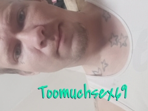 Toomuchsex69
