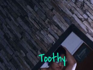 Toothy