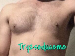Try2seduceme