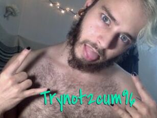 Trynot2cum96