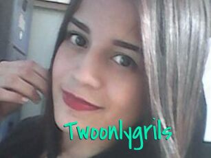 Twoonlygrils