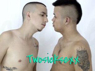 Twosicksexx